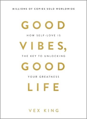  Good Vibes, Good Life: How Self-Love Is the Key to Unlocking Your Greatness: MILLIONS OF COPIES...