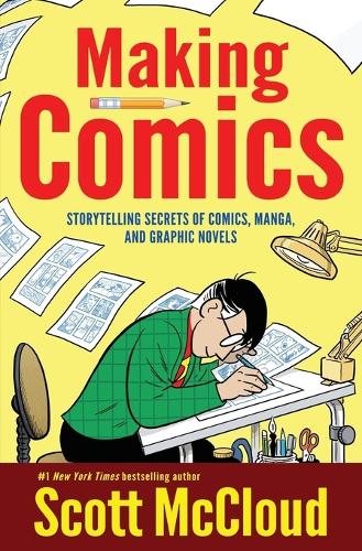 Making Comics: Storytelling Secrets of Comics, Manga and Graphic Novels
